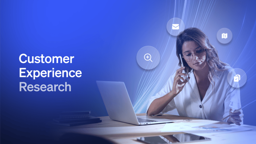 Customer Experience Research: What It Is and How to Do It Right