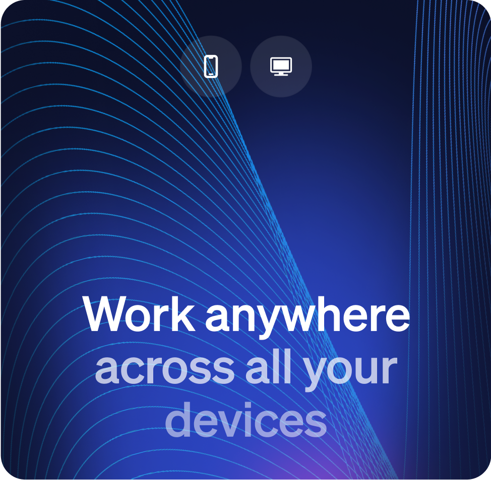 Work anywhere across all your devices